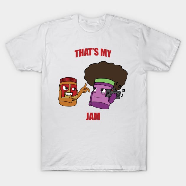 That's My Jam! T-Shirt by JunaeBenne